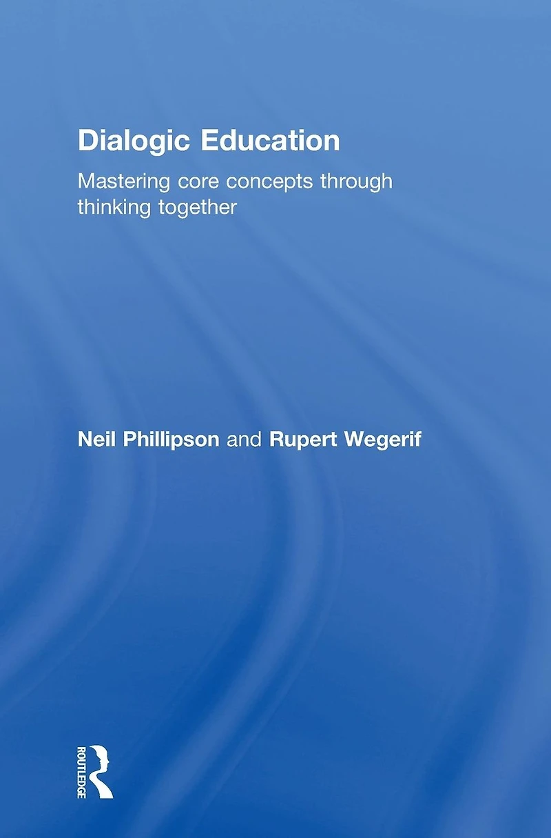 Dialogic Education: Mastering core concepts through thinking together