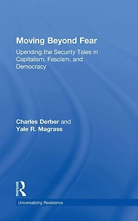 Moving Beyond Fear: Upending the Security Tales Capitalism, Fascism, and Democracy
