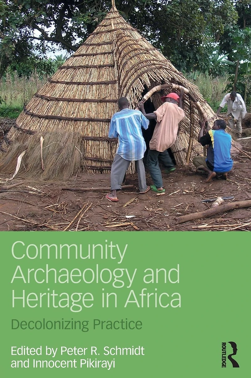 Community Archaeology and Heritage Africa: Decolonizing Practice