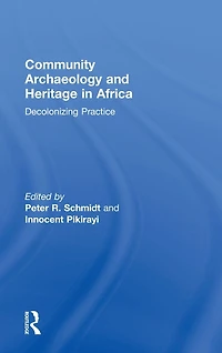 Community Archaeology and Heritage Africa: Decolonizing Practice