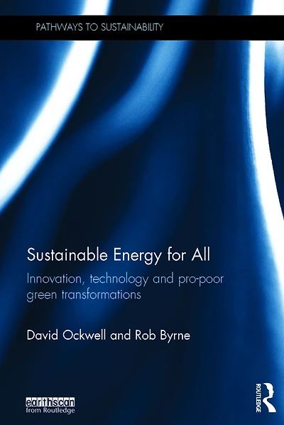 Sustainable Energy for All: Innovation, technology and pro-poor green transformations