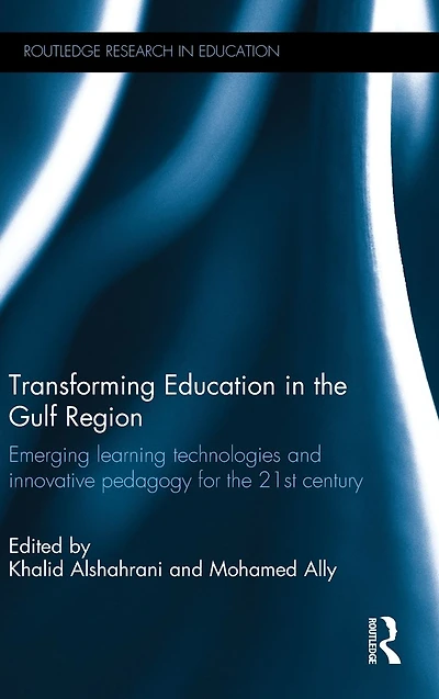 Transforming Education the Gulf Region: Emerging Learning Technologies and Innovative Pedagogy for 21st Century