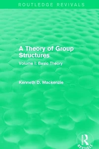 A Theory of Group Structures: Volume I: Basic