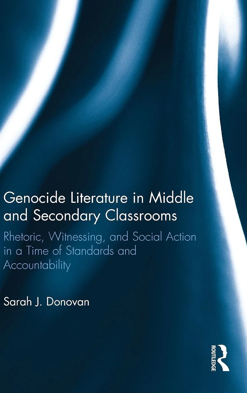 Genocide Literature Middle and Secondary Classrooms: Rhetoric, Witnessing, Social Action a Time of Standards Accountability