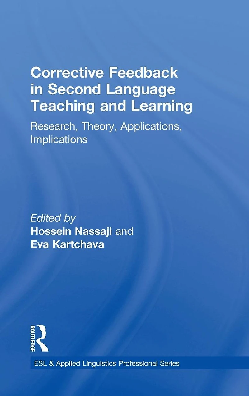 Corrective Feedback Second Language Teaching and Learning: Research, Theory, Applications, Implications