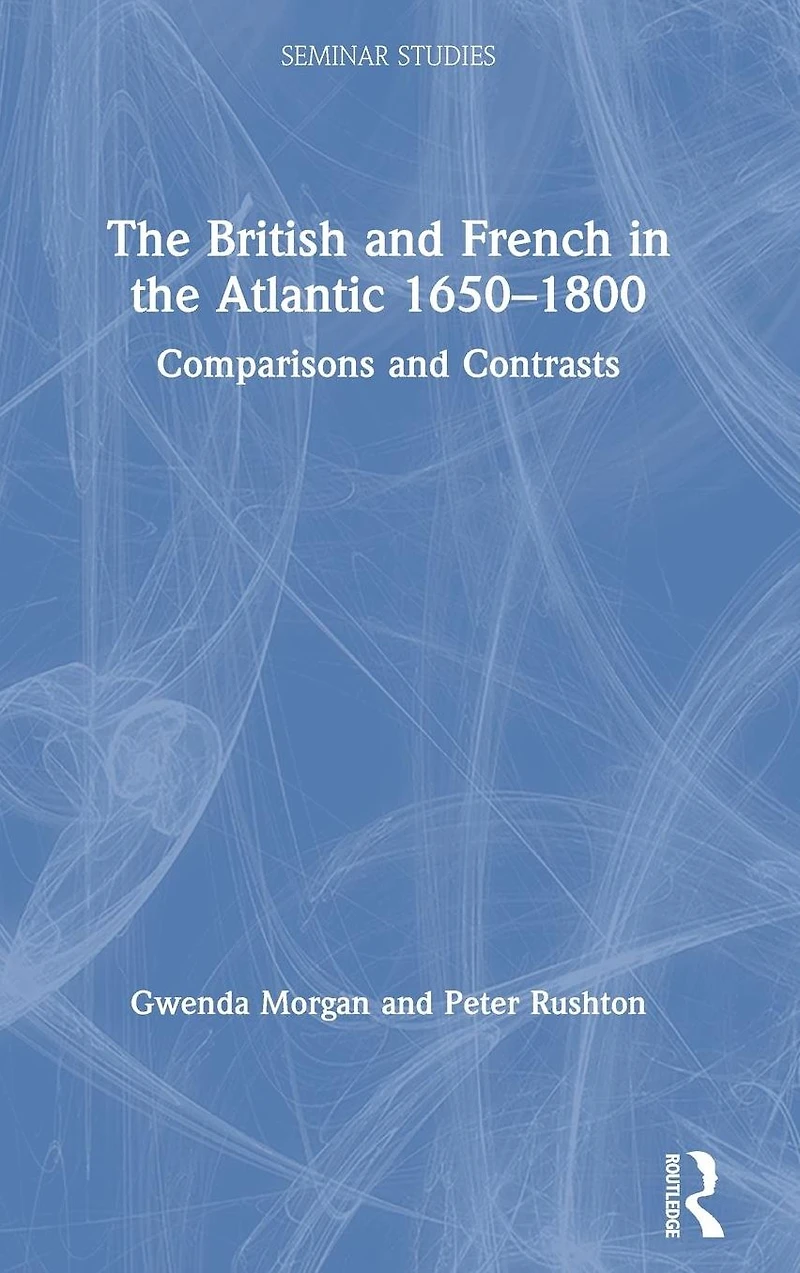 the British and French Atlantic 1650-1800: Comparisons Contrasts