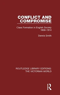 Conflict and Compromise: Class Formation English Society 1830-1914