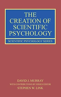 The Creation of Scientific Psychology