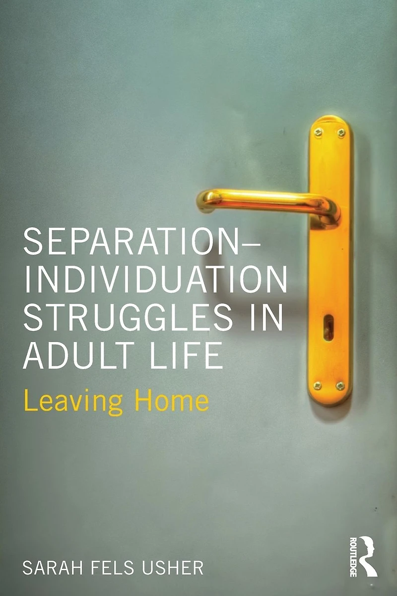 Separation-Individuation Struggles Adult Life: Leaving Home