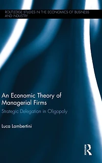 An Economic Theory of Managerial Firms: Strategic Delegation Oligopoly