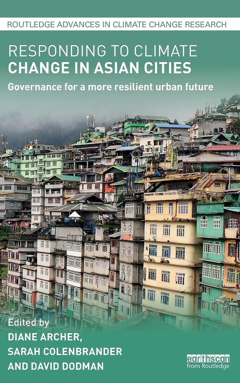 Responding to Climate Change Asian Cities: Governance for a more resilient urban future