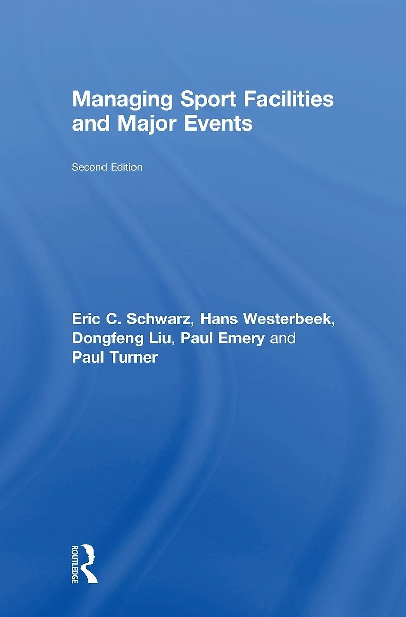 Managing Sport Facilities and Major Events: Second Edition