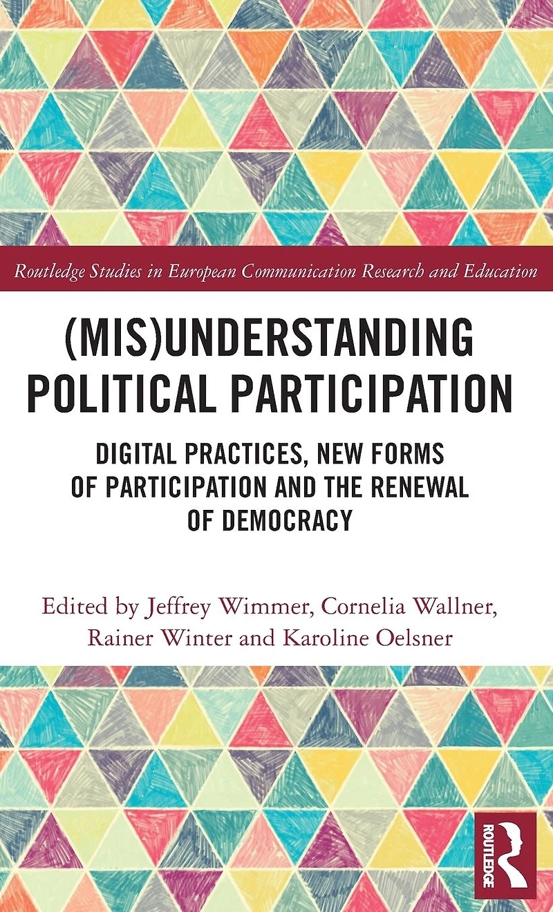 (Mis)Understanding Political Participation: Digital Practices, New Forms of Participation and the Renewal Democracy