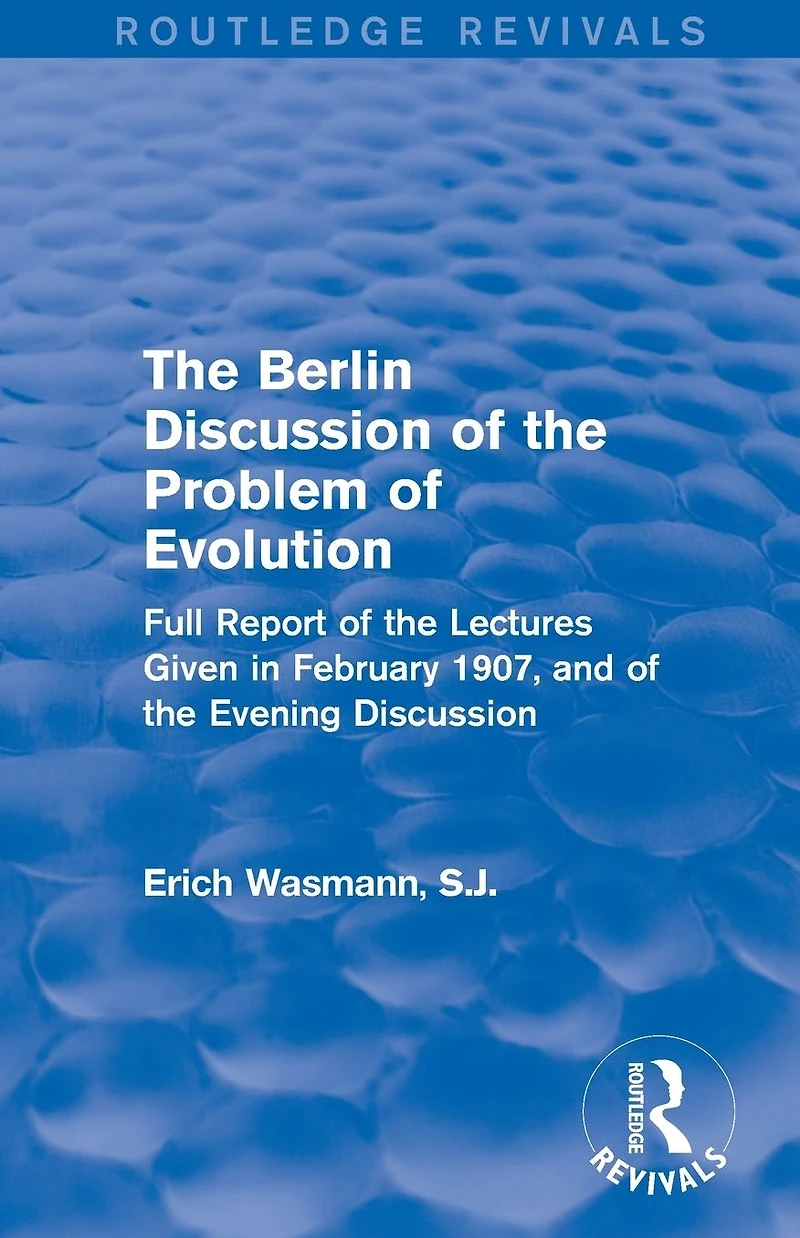 the Berlin Discussion of Problem Evolution: Full Report Lectures Given February 1907, and Evening