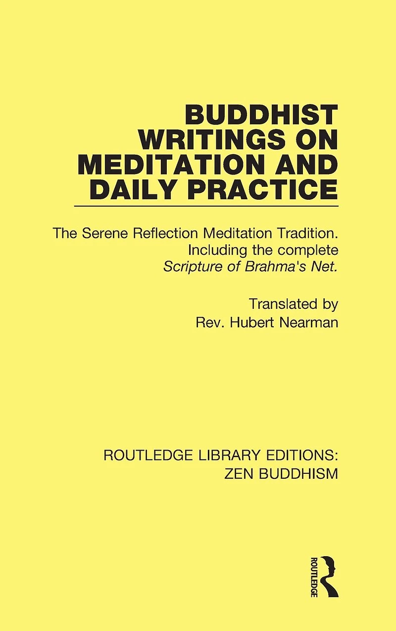 Buddhist Writings on Meditation and Daily Practice: the Serene Reflection Tradition. Including complete Scripture of Brahma's Net