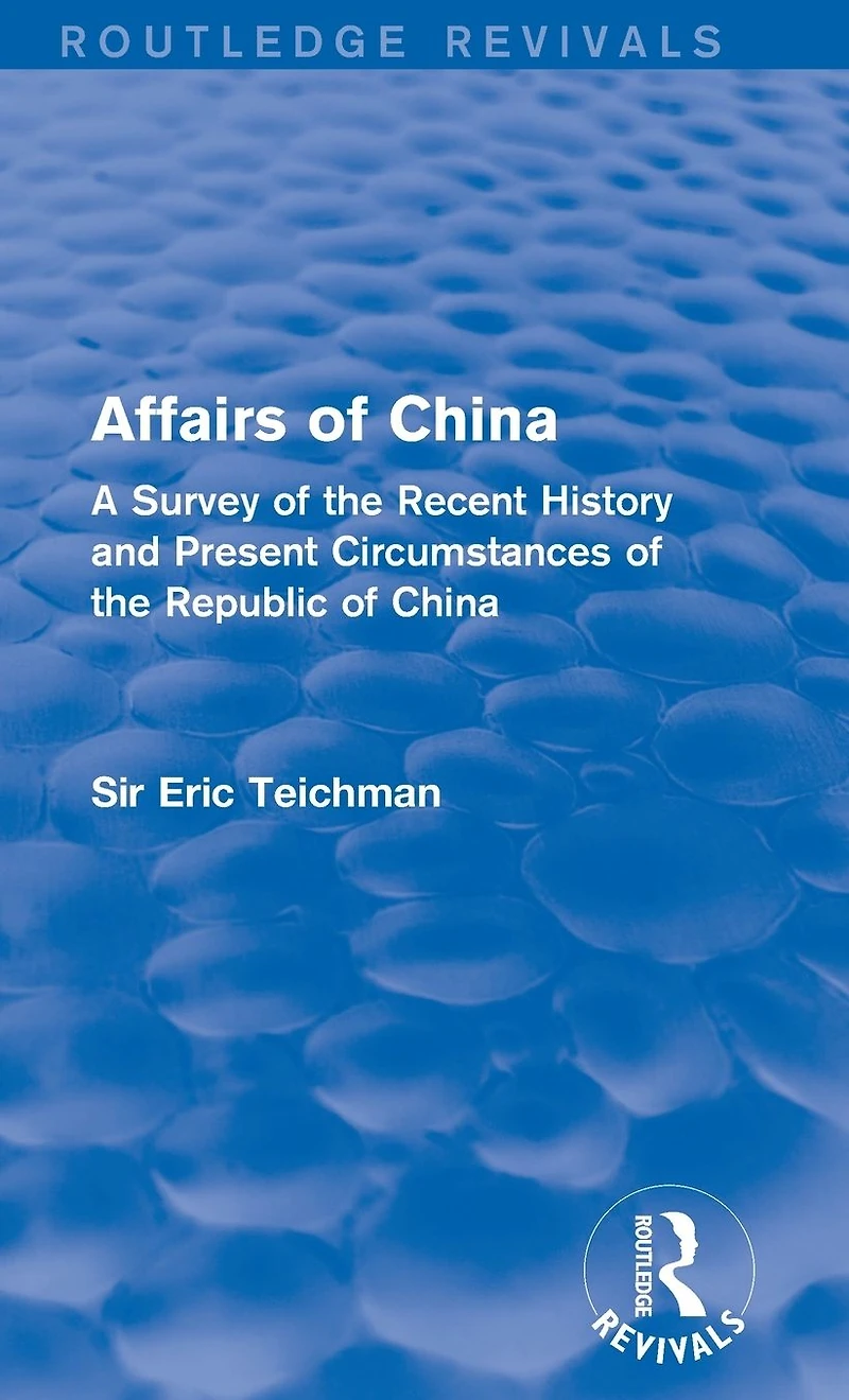 Affairs of China: A Survey the Recent History and Present Circumstances Republic China