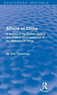 Affairs of China: A Survey the Recent History and Present Circumstances Republic China