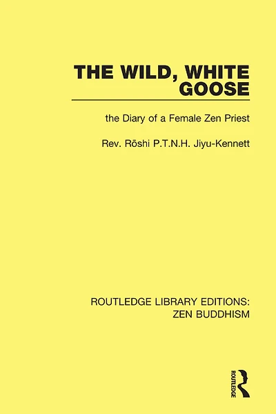 The Wild, White Goose: Diary of a Female Zen Priest