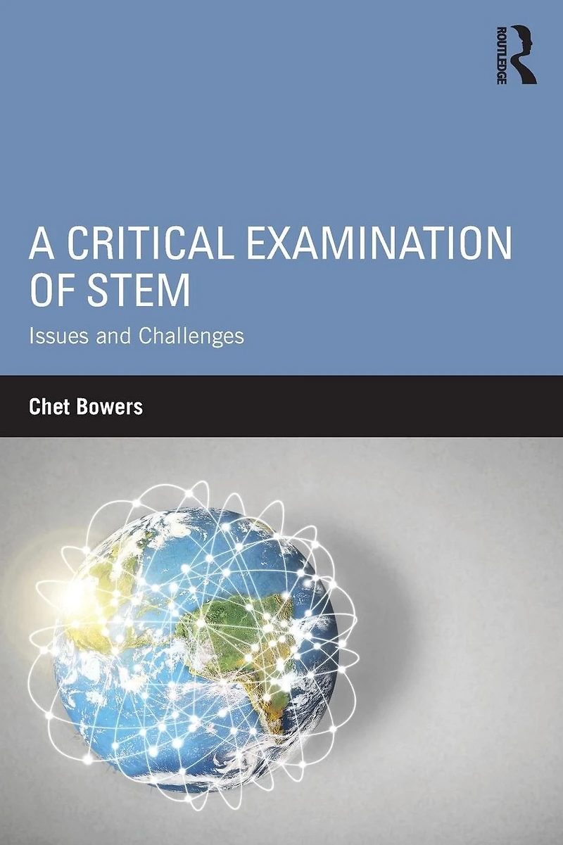 A Critical Examination of STEM: Issues and Challenges