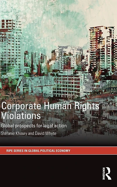 Corporate Human Rights Violations: Global Prospects for Legal Action