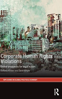 Corporate Human Rights Violations: Global Prospects for Legal Action