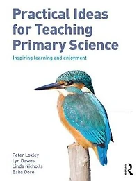 Practical Ideas for Teaching Primary Science: Inspiring Learning and Enjoyment
