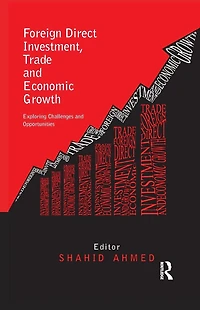 Foreign Direct Investment, Trade and Economic Growth: Challenges Opportunities