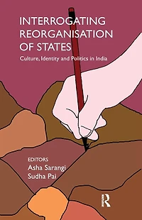 Interrogating Reorganisation of States: Culture, Identity and Politics India