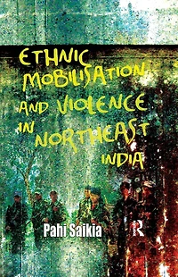 Ethnic Mobilisation and Violence Northeast India