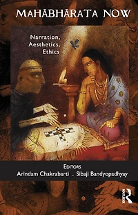 Mahabharata Now: Narration, Aesthetics, Ethics