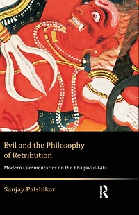 Evil and the Philosophy of Retribution: Modern Commentaries on Bhagavad-Gita