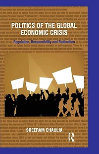 Politics of the Global Economic Crisis: Regulation, Responsibility and Radicalism