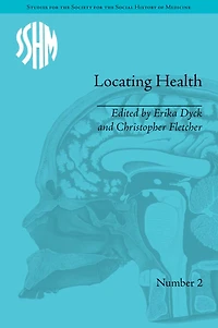 Locating Health: Historical and Anthropological Investigations of Place Health
