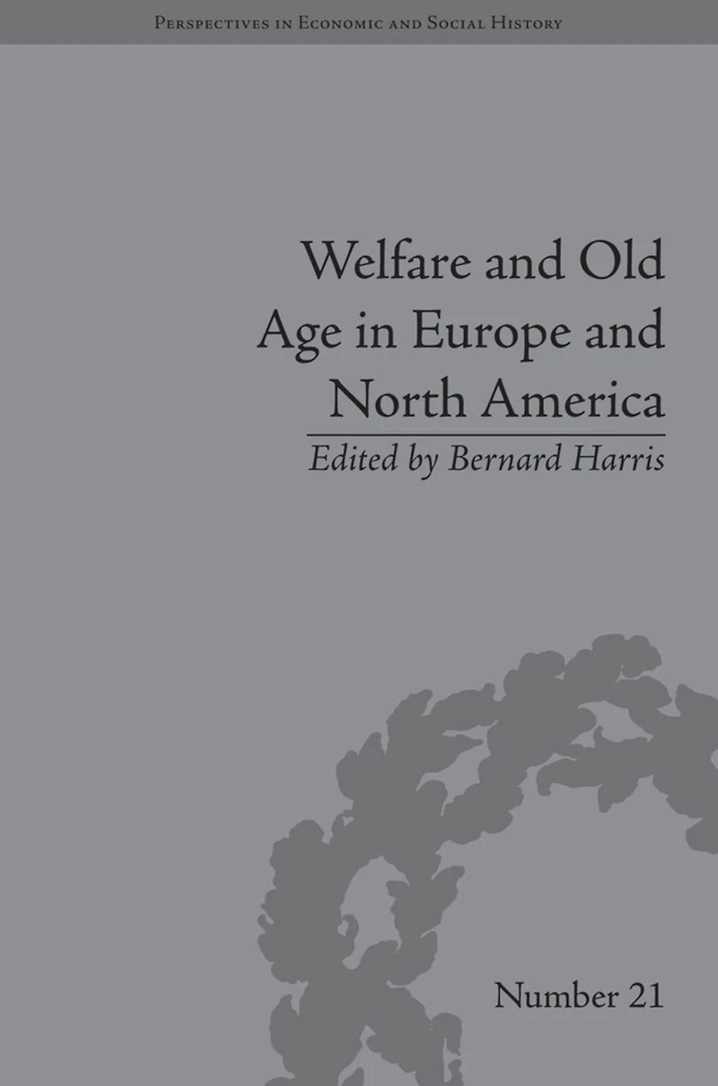 Welfare and Old Age Europe North America: The Development of Social Insurance