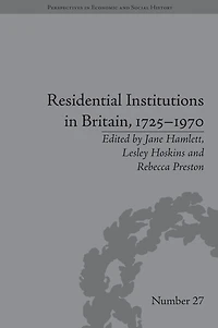 Residential Institutions Britain, 1725-1970: Inmates and Environments