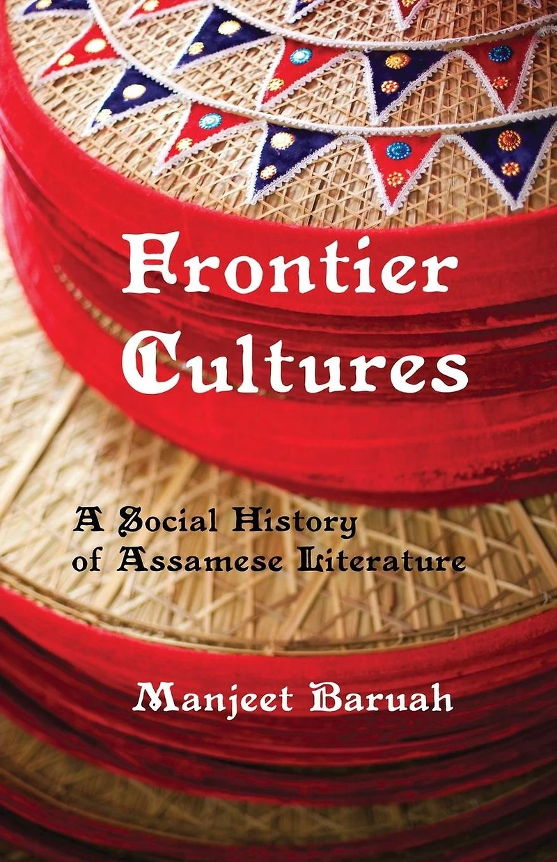 Frontier Cultures: A Social History of Assamese Literature
