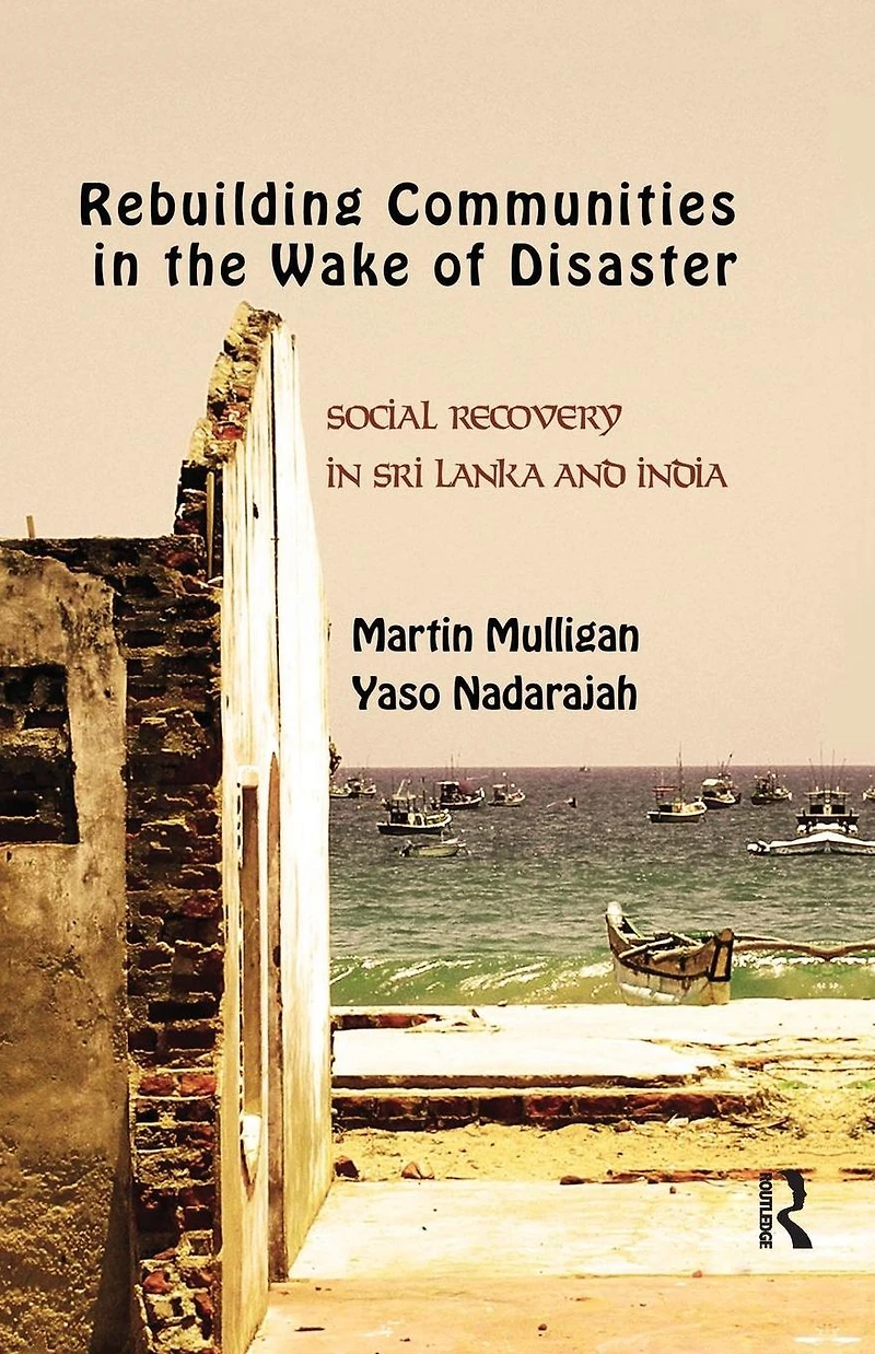 Rebuilding Local Communities the Wake of Disaster: Social Recovery Sri Lanka and India