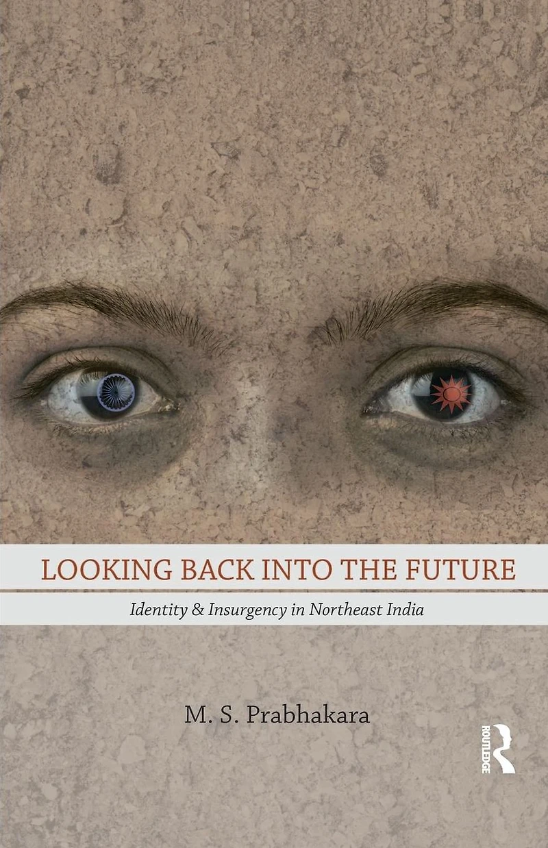 Looking Back into the Future: Identity and Insurgency Northeast India