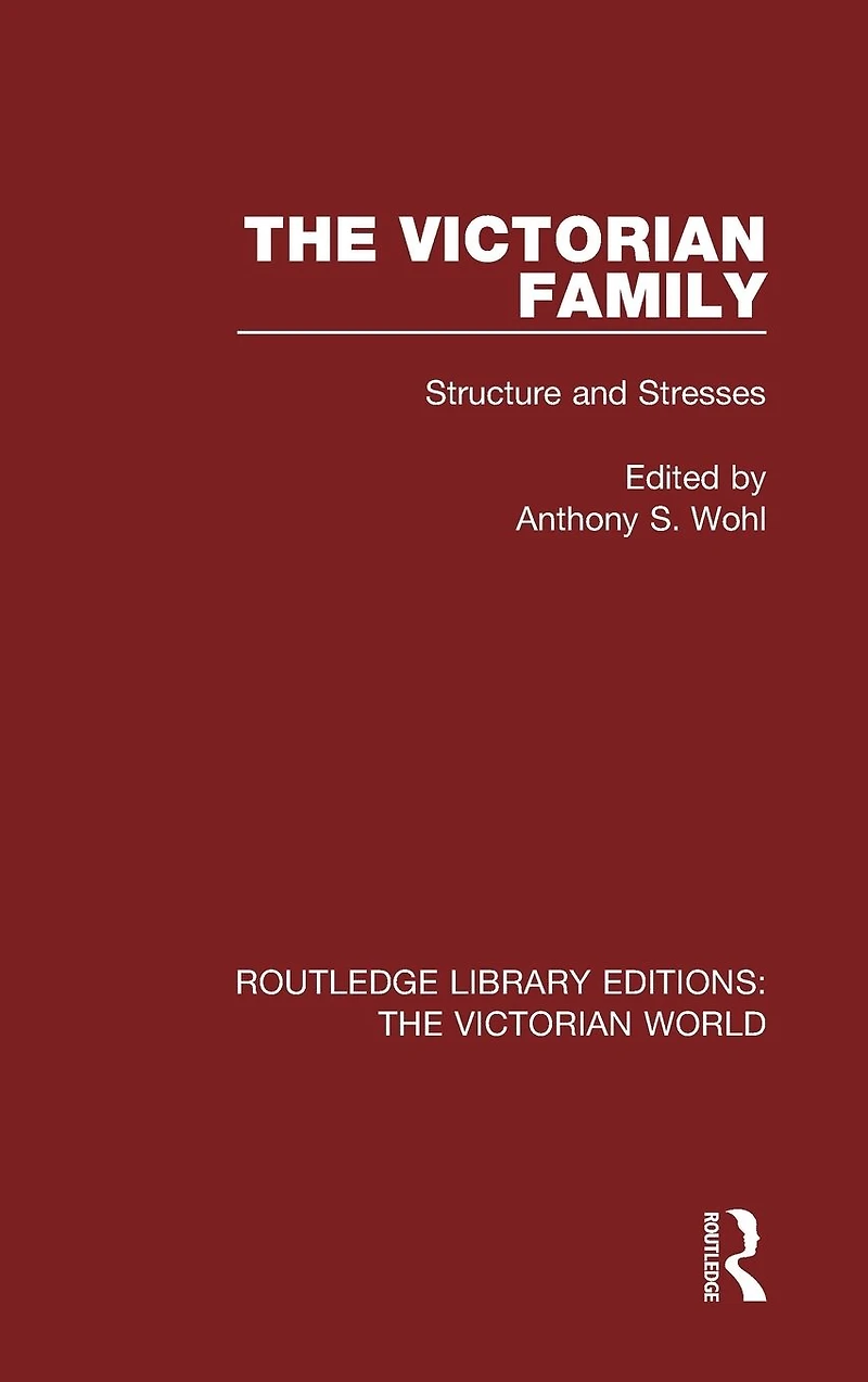 The Victorian Family: Structures and Stresses