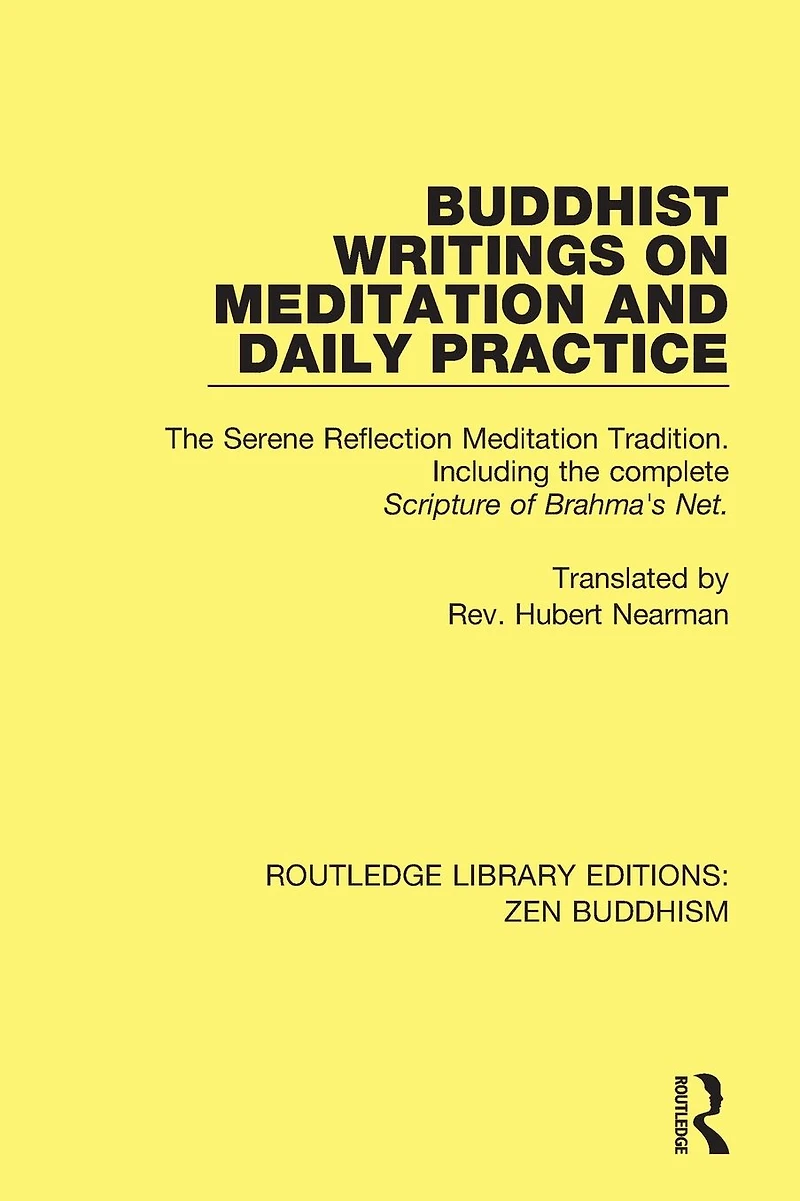 Buddhist Writings on Meditation and Daily Practice: the Serene Reflection Tradition. Including complete Scripture of Brahma's Net