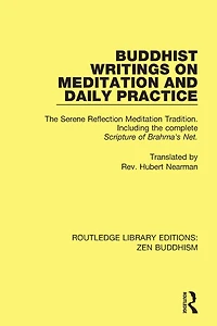 Buddhist Writings on Meditation and Daily Practice: the Serene Reflection Tradition. Including complete Scripture of Brahma's Net