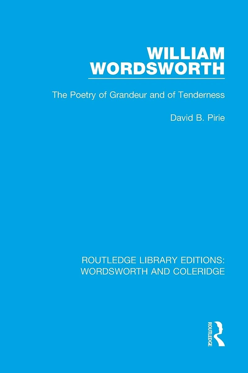 William Wordsworth: The Poetry of Grandeur and Tenderness