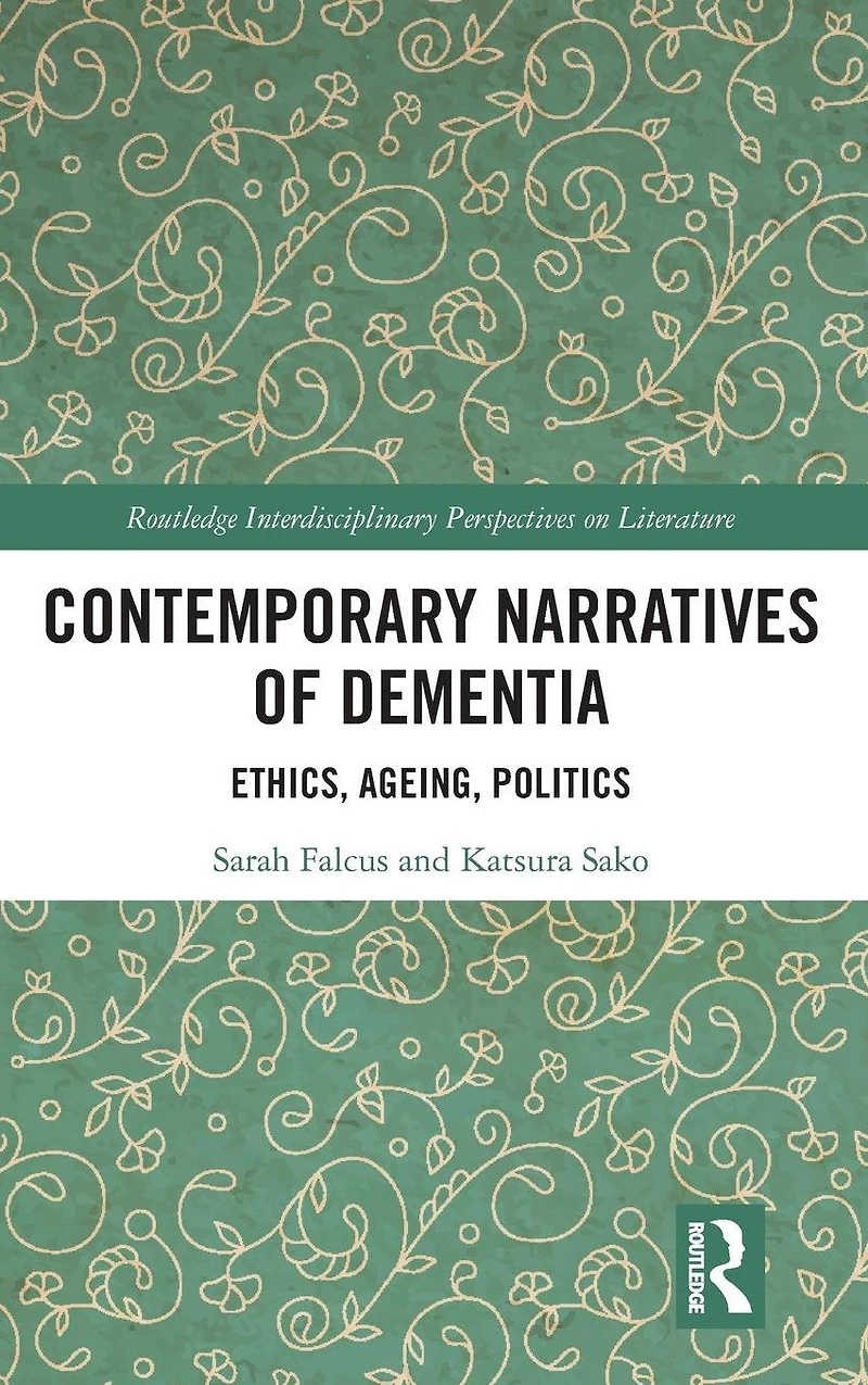Contemporary Narratives of Dementia: Ethics, Ageing, Politics