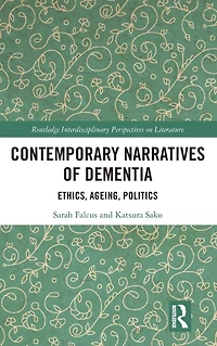 Contemporary Narratives of Dementia: Ethics, Ageing, Politics