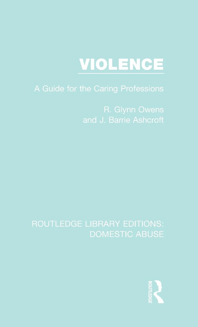 Violence: A Guide for the Caring Professions