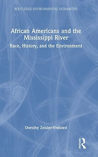 African Americans and the Mississippi River: Race, History, Environment