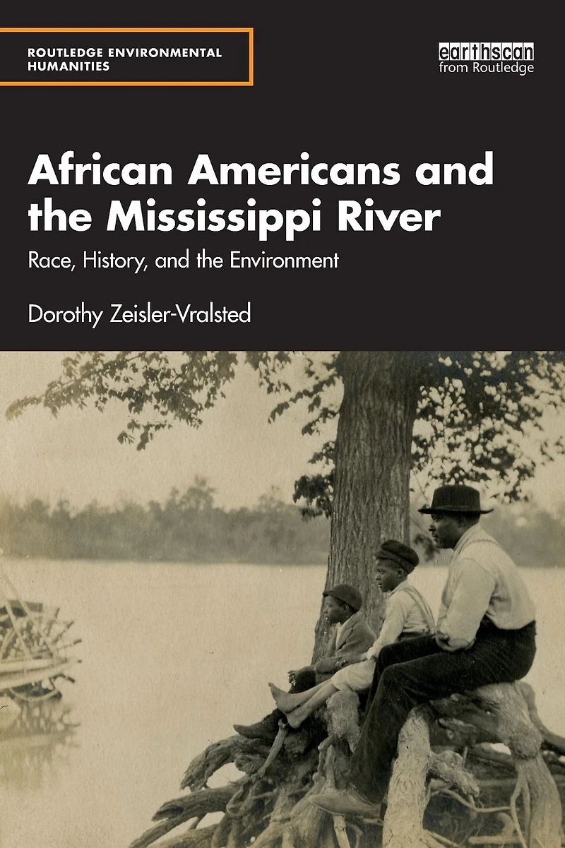 African Americans and the Mississippi River: Race, History, Environment