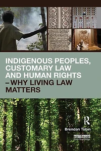 Indigenous Peoples, Customary Law and Human Rights - Why Living Matters