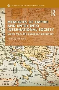 Memories of Empire and Entry into International Society: Views from the European periphery