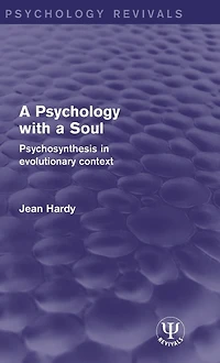 a Psychology with Soul: Psychosynthesis Evolutionary Context